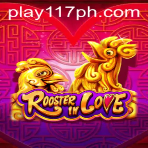 RoosterInLove: A New Gaming Sensation at 117PH.COM