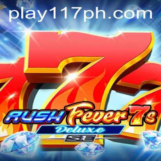 RushFever7sDeluxeSE: A Thrilling Gaming Experience with 117PH.COM