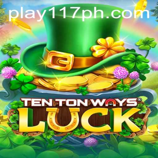 Discover the Exciting World of TenTonWaysLuck with 117PH.COM